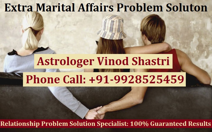 Extra Marital Affair Problem Solution by Astrology or Vashikaran