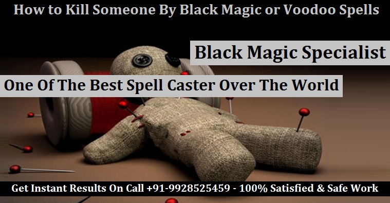 How To Kill Someone by Black Magic and Voodoo Spells
